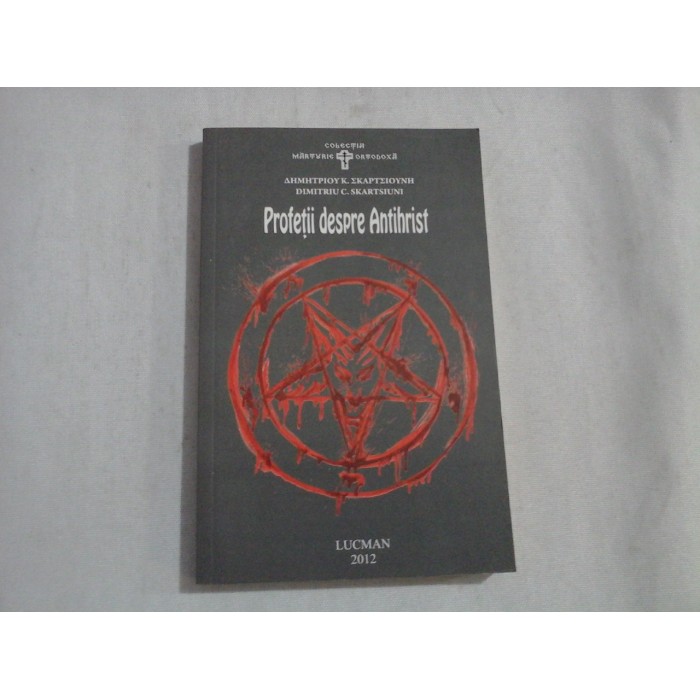    Profetii despre Antihrist  -  Dimitriu C. SKARTSIUNI 